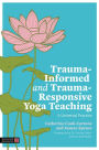 Trauma-Informed and Trauma-Responsive Yoga Teaching: A Universal Practice