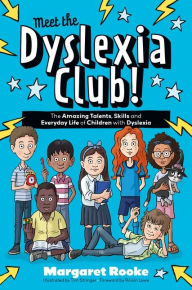 Title: Meet the Dyslexia Club!: The Amazing Talents, Skills and Everyday Life of Children with Dyslexia, Author: Margaret Rooke