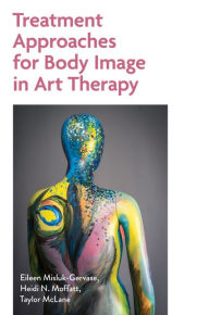 Ebooks gratuitos para download Treatment Approaches for Body Image in Art Therapy 9781839978845 by Eileen Misluk-Gervase, Taylor McClane, Heidi Moffatt, Michelle Itczak, Joan Alpers (English Edition) FB2