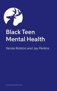 Title: Black Teen Mental Health, Author: Yansie Rolston