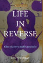 Life in Reverse: Tales of a Very Stable Narcissist