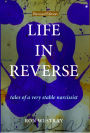 Life In Reverse: Tales of a Very Stable Narcissist