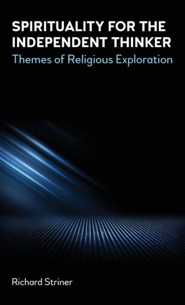 Spirituality for the Independent Thinker: Themes of Religious Exploration