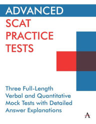 Title: Advanced SCAT Practice Tests: Three Full-Length Verbal and Quantitative Mock Tests with Detailed Answer Explanations, Author: Anthem Press