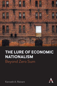 Title: The Lure of Economic Nationalism: Beyond Zero Sum, Author: Kenneth A. Reinert