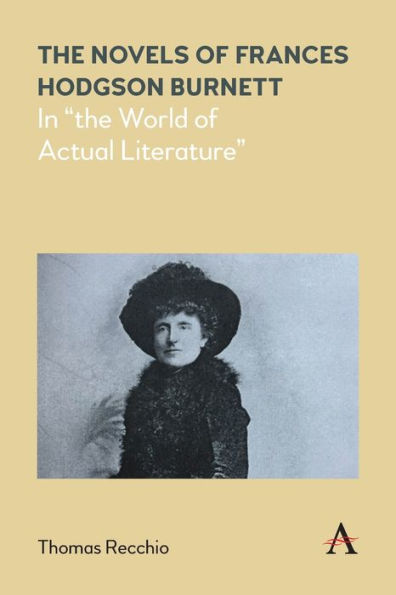 The Novels of Frances Hodgson Burnett: "the World Actual Literature"