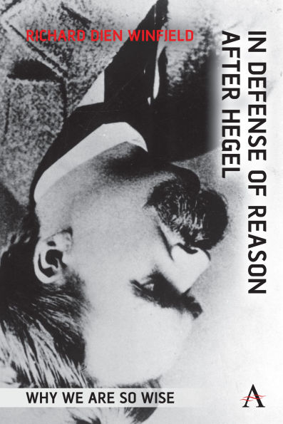 Defense of Reason After Hegel: Why We Are So Wise
