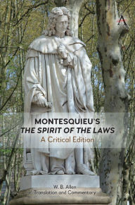 Title: Montesquieu's 'The Spirit of the Laws': A Critical Edition, Author: Anthem Press