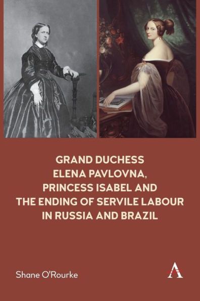 Grand Duchess Elena Pavlovna, Princess Isabel and the Ending of Servile Labour Russia Brazil