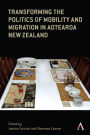 Transforming the Politics of Mobility and Migration in Aotearoa New Zealand