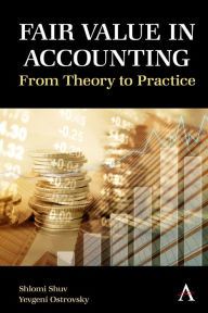 Title: Fair Value in Accounting: From Theory to Practice, Author: Shlomi Shuv