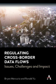 Title: Regulating Cross-Border Data Flows: Issues, Challenges and Impact, Author: Bryan Mercurio