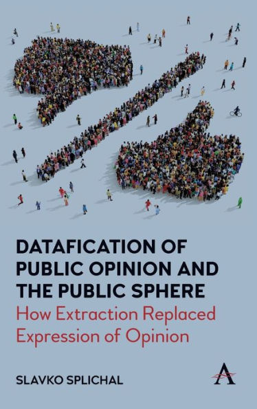 Datafication of Public Opinion and the Sphere: How Extraction Replaced Expression