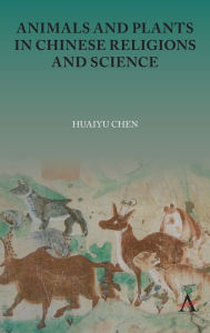 Title: Animals and Plants in Chinese Religions and Science, Author: Huaiyu Chen