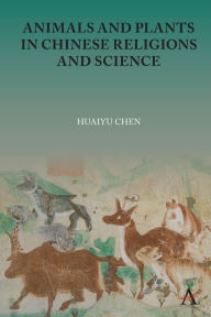 Title: Animals and Plants in Chinese Religions and Science, Author: Huaiyu Chen