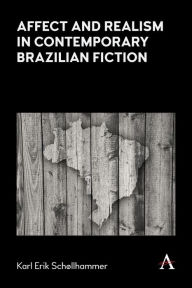 Title: Affect and Realism in Contemporary Brazilian Fiction, Author: Karl Erik Schollhammer