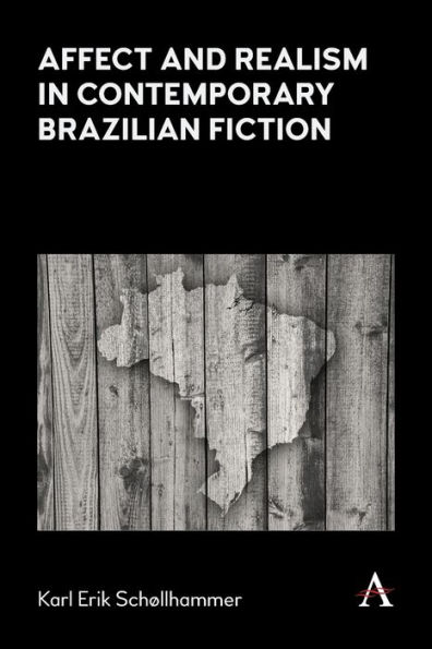 Affect and Realism Contemporary Brazilian Fiction