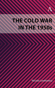 Title: The Cold War in the 1950s, Author: Nicolas Lewkowicz