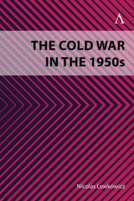 Title: The Cold War in the 1950s, Author: Nicolas Lewkowicz