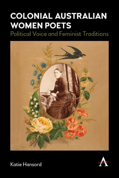 Colonial Australian Women Poets: Political Voice and Feminist Traditions