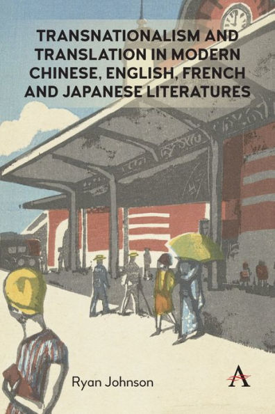Transnationalism and Translation Modern Chinese, English, French Japanese Literatures