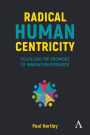 Radical Human Centricity: Fulfilling the Promises of Innovation Research