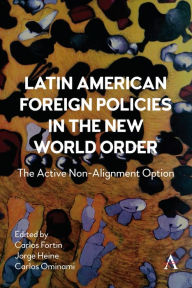 Download free electronic books pdf Latin American Foreign Policies in the New World Order: The Active Non-Alignment Option RTF by Carlos Fortin, Jorge Heine, Carlos Ominami, Carlos Fortin, Jorge Heine, Carlos Ominami 9781839985720