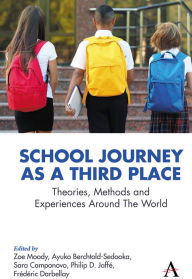 Title: School Journey as a Third Place: Theories, Methods and Experiences Around The World, Author: Zoe Moody
