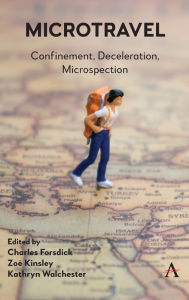 Title: Microtravel: Confinement, Deceleration, Microspection, Author: Charles Forsdick