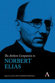 Title: The Anthem Companion to Norbert Elias, Author: Stephen Mennell