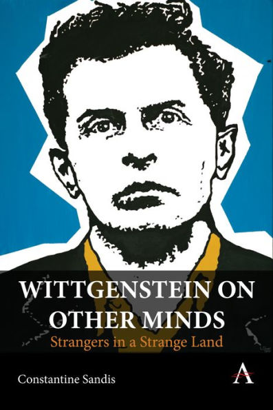 Wittgenstein on Other Minds: Strangers in a Strange Land