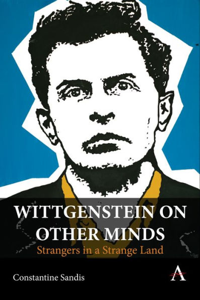 Wittgenstein on Other Minds: Strangers a Strange Land