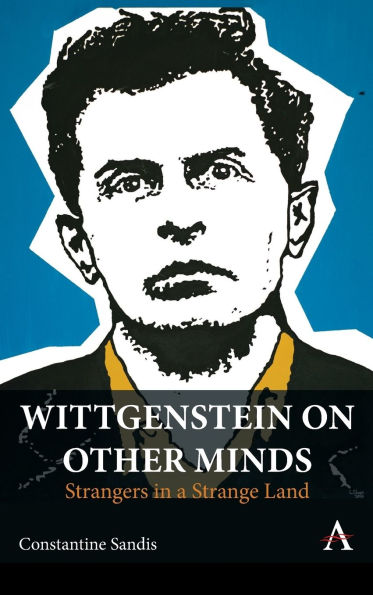 Wittgenstein on Other Minds: Strangers a Strange Land