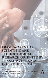 Title: Frameworks for Scientific and Technological Research oriented by Transdisciplinary Co-Production, Author: Lillian Maria Araujo de Rezende Alvares