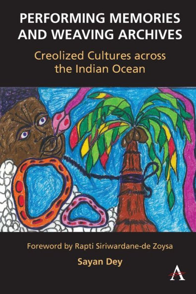 Performing Memories and Weaving Archives:: Creolized Cultures across the Indian Ocean