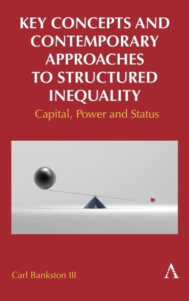 Key Concepts and Contemporary Approaches to Structured Inequality: Capital, Power Status