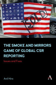 Title: The Smoke and Mirrors Game of Global CSR Reporting: Issues and Fixes, Author: Anil Hira