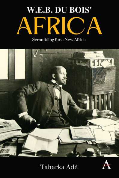 W. E. B. Du Bois' Africa: Scrambling for a New Africa