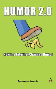 Title: Humor 2.0: How the Internet Changed Humor, Author: Salvatore Attardo