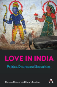 Title: Love in India: Politics, Desires, and Sexualities, Author: Henrike Donner