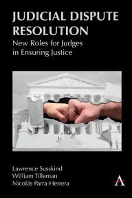 Title: Judicial Dispute Resolution: New Roles for Judges in Ensuring Justice, Author: Lawrence Susskind