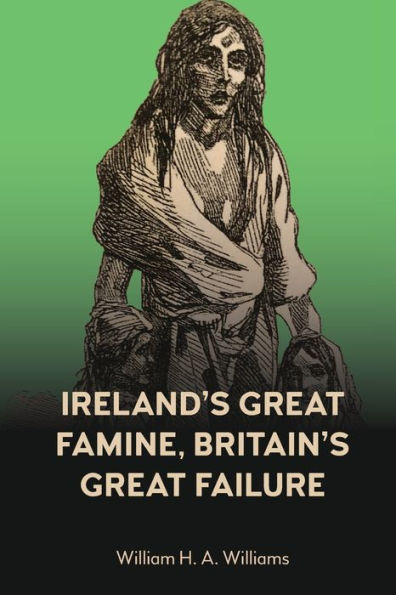 Ireland's Great Famine, Britain's Failure