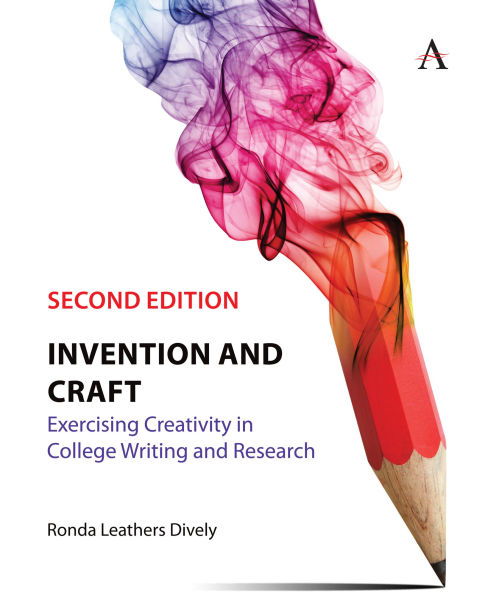 Invention and Craft, Second Edition: Exercising Creativity in College Writing and Research