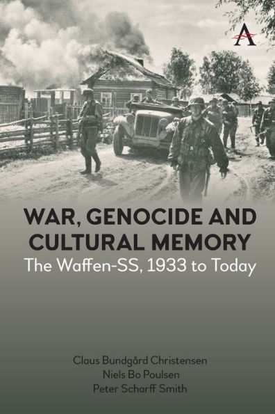 War, Genocide and Cultural Memory: The Waffen-SS, 1933 to Today