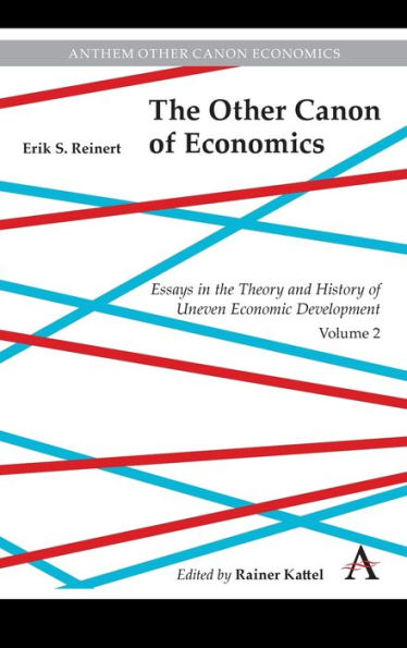 The Other Canon of Economics, Volume 2: Essays in the Theory and History of Uneven Economic Development