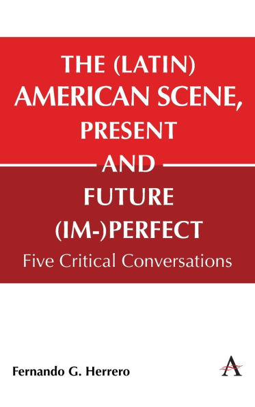 The (Latin) American Scene, Present and Future (Im-)Perfect: Five Critical Conversations