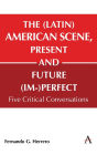The (Latin) American Scene, Present and Future (Im-)Perfect: Five Critical Conversations