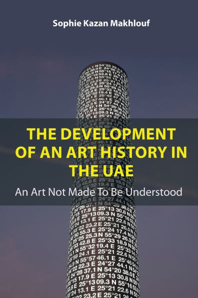 the Development of An Art History UAE: Not Made To Be Understood