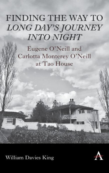 Finding the Way to 'Long Day's Journey Into Night': Eugene O'Neill and Carlotta Monterey O'Neill at Tao House