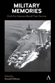 Title: Military Memories: Draft Era Veterans Recall their Service, Author: Donald Zillman